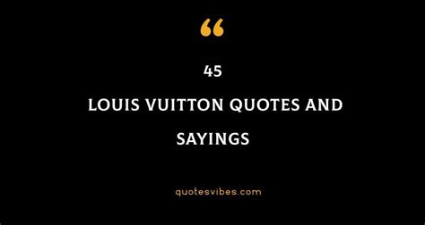 louis vuitton tekst frans|Louis Vuitton inspirational quotes.